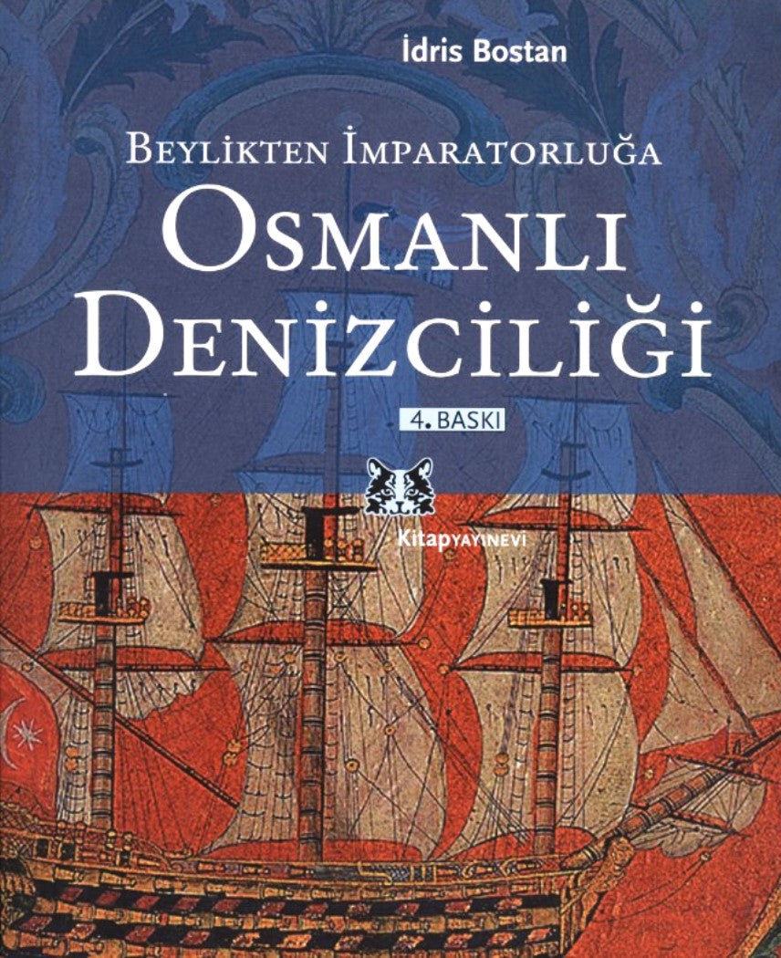 Beylikten İmparatorluğa Osmanlı Denizciliği