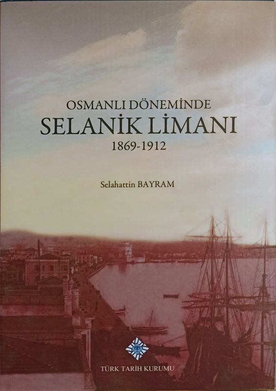Osmanlı Döneminde Selanik Limanı 1869-1912
