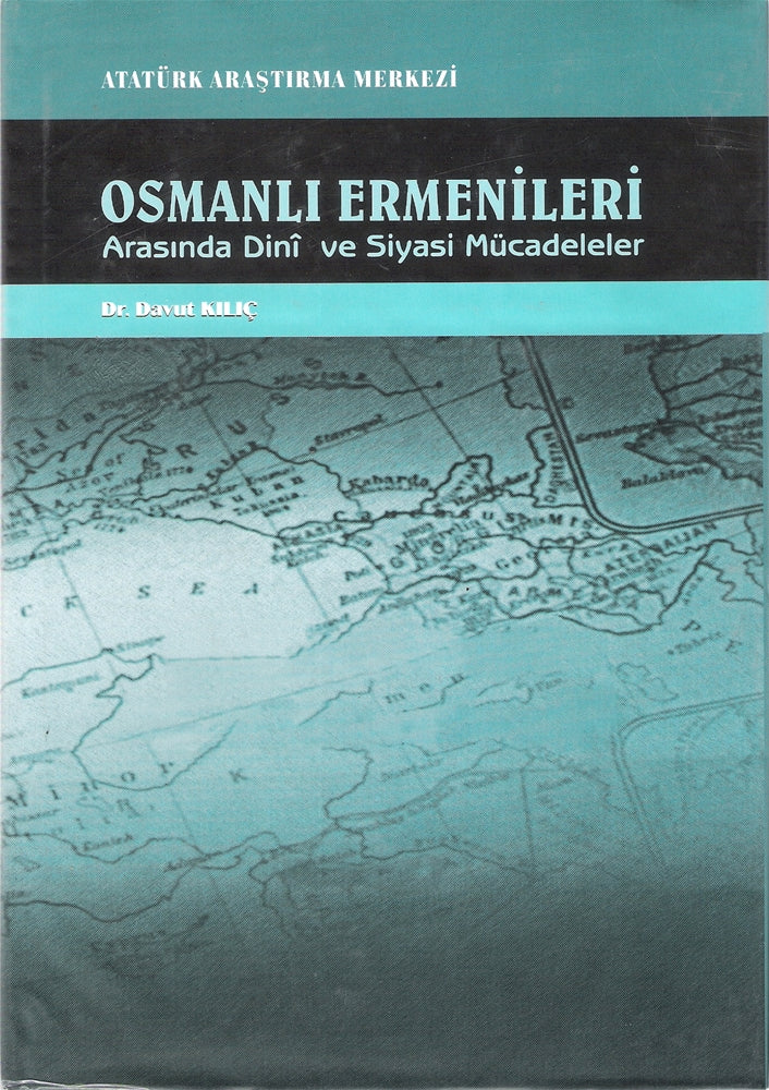 Osmanlı Ermenileri Arasında Dini ve Siyasi Mücadeleler