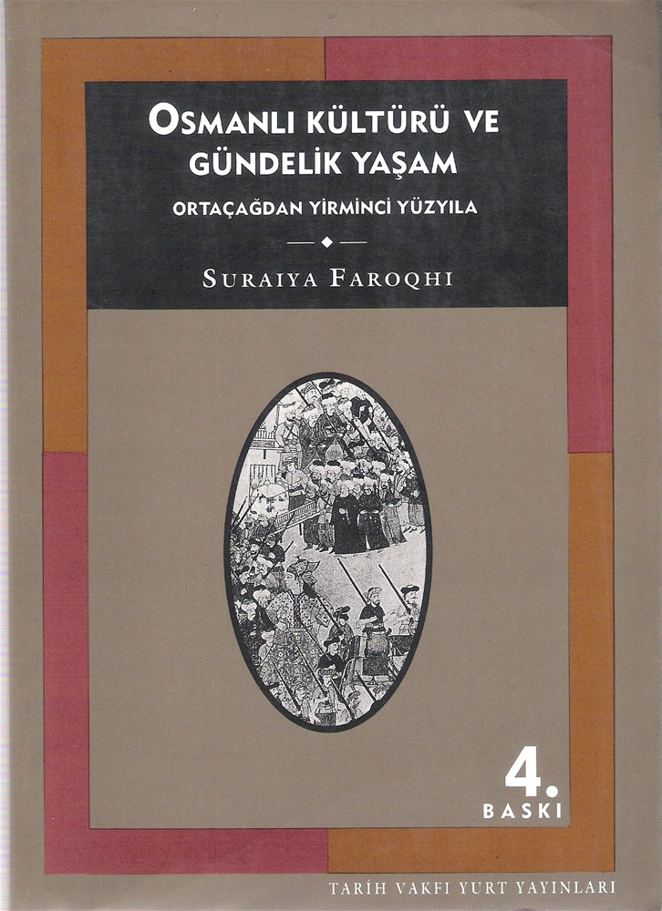 Osmanlı Kültürü ve Gündelik Yaşam Ortaçağdan Yirminci Yüzyıla