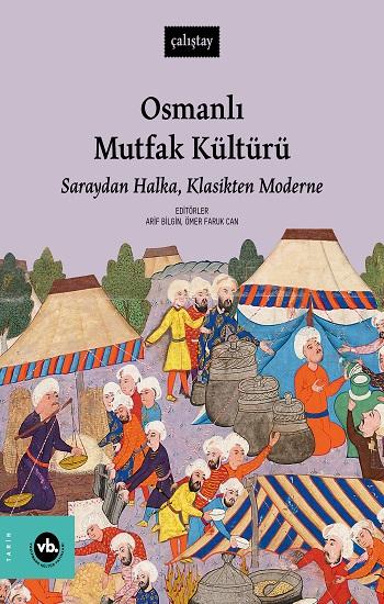 Osmanlı Mutfak Kültürü - Saraydan Halka Klasikten Moderne