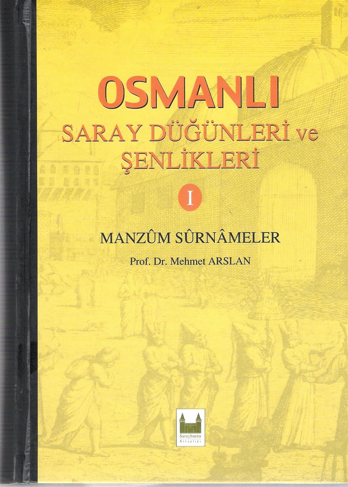 Osmanlı Saray Düğünleri ve Şenlikleri 1 Manzum Surnameler