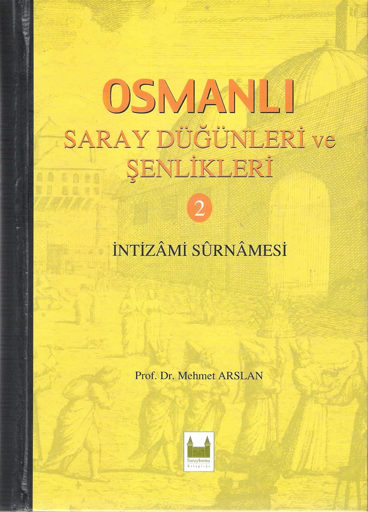 Osmanlı Saray Düğünleri ve Şenlikleri 2 İntizami Sürnamesi