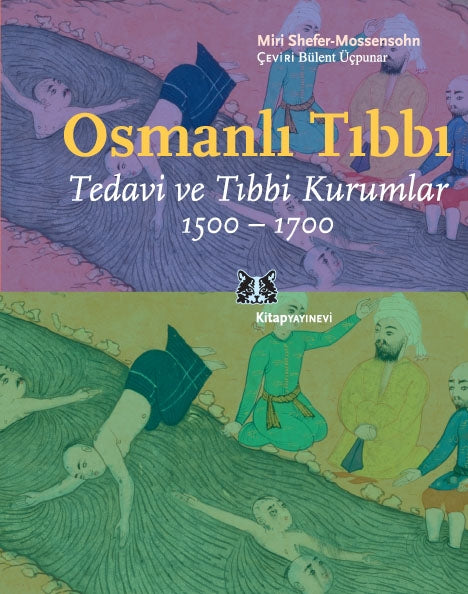 Osmanlı Tıbbı : Tedavi ve Tıbbi Kurumlar 1500-1700