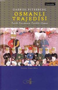 Osmanlı Trajedisi - TarihYazımının Tarihle Oyunu