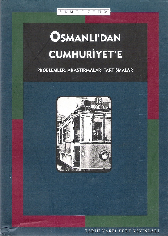 Osmanlı'dan Cumhuriyet'e Problemler, Araştırmalar,Tartışmalar