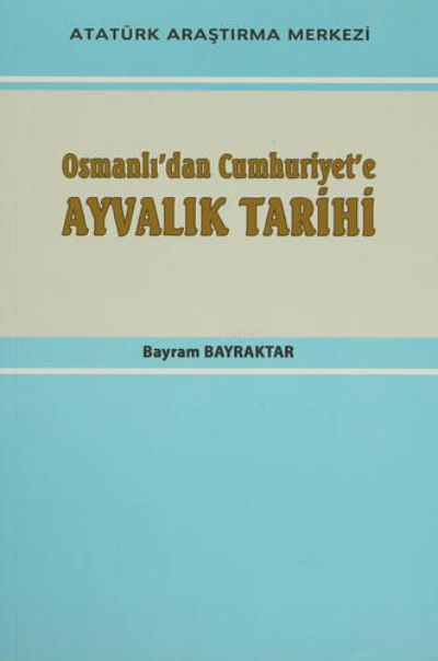 Osmanlı'dan Cumhuriyet'e Ayvalık Tarihi