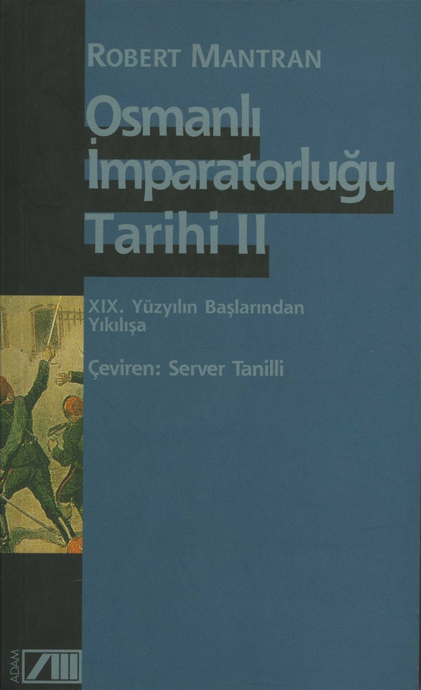 Osmanlı İmparatorluğu Tarihi II XIX. Yüzyılın Başlarından Yıkılışa