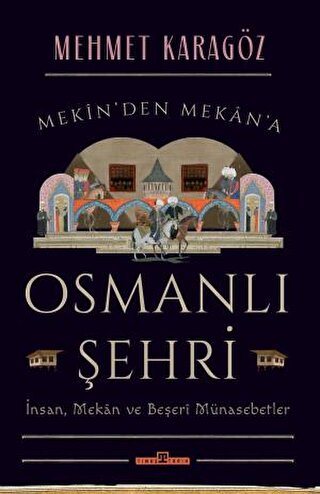 Osmanlı Şehri - İnsan, Mekan ve Beşeri Münasebetler