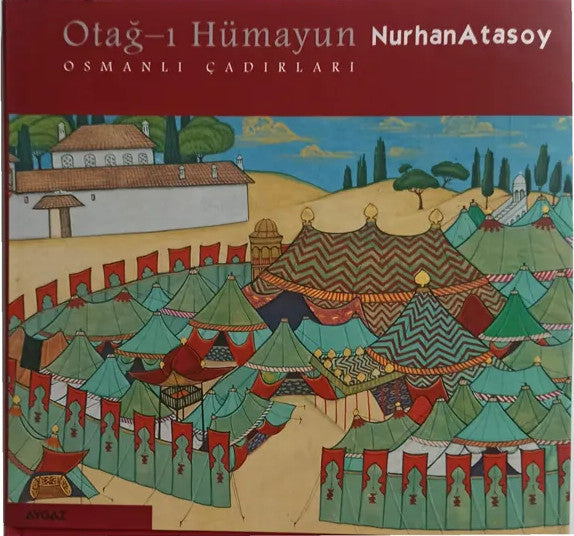 Otağ-ı Hümayun - Osmanlı Çadırları