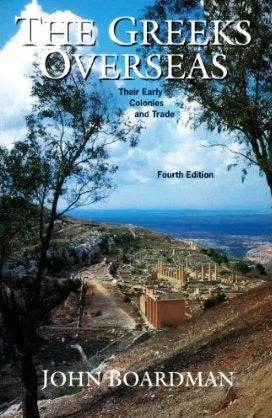 The Greeks Overseas - Their Early Colonies and Trade