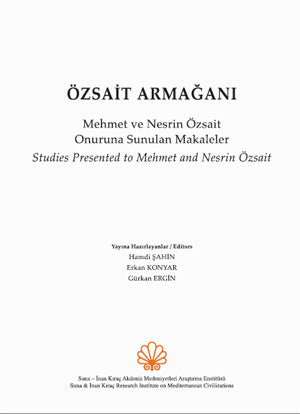 Özsait Armağanı. Mehmet ve Nesrin Özsait Onuruna Sunulan Makaleler / Studies Presented to Mehmet and Nesrin Özsait