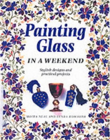 Painting Glass in a Weekend: Stylish Designs and Practical Projects