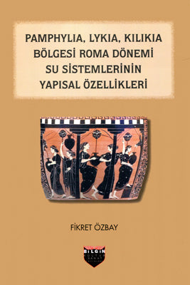 Pamphylia, Lykia, Kilikia Bölgesi Roma Bölgesi Su Sistemlerinin Yapısal Özellikleri