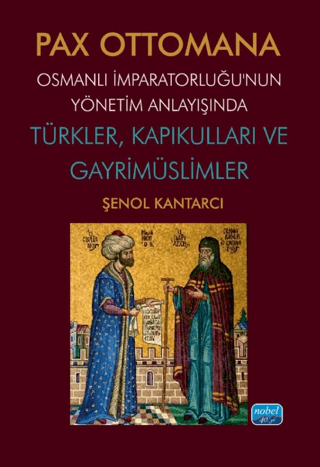 Pax Ottomana - Osmanlı İmparatorluğu’nun Yönetim Anlayışında Türkler, Kapıkulları ve Gayrimüslimler