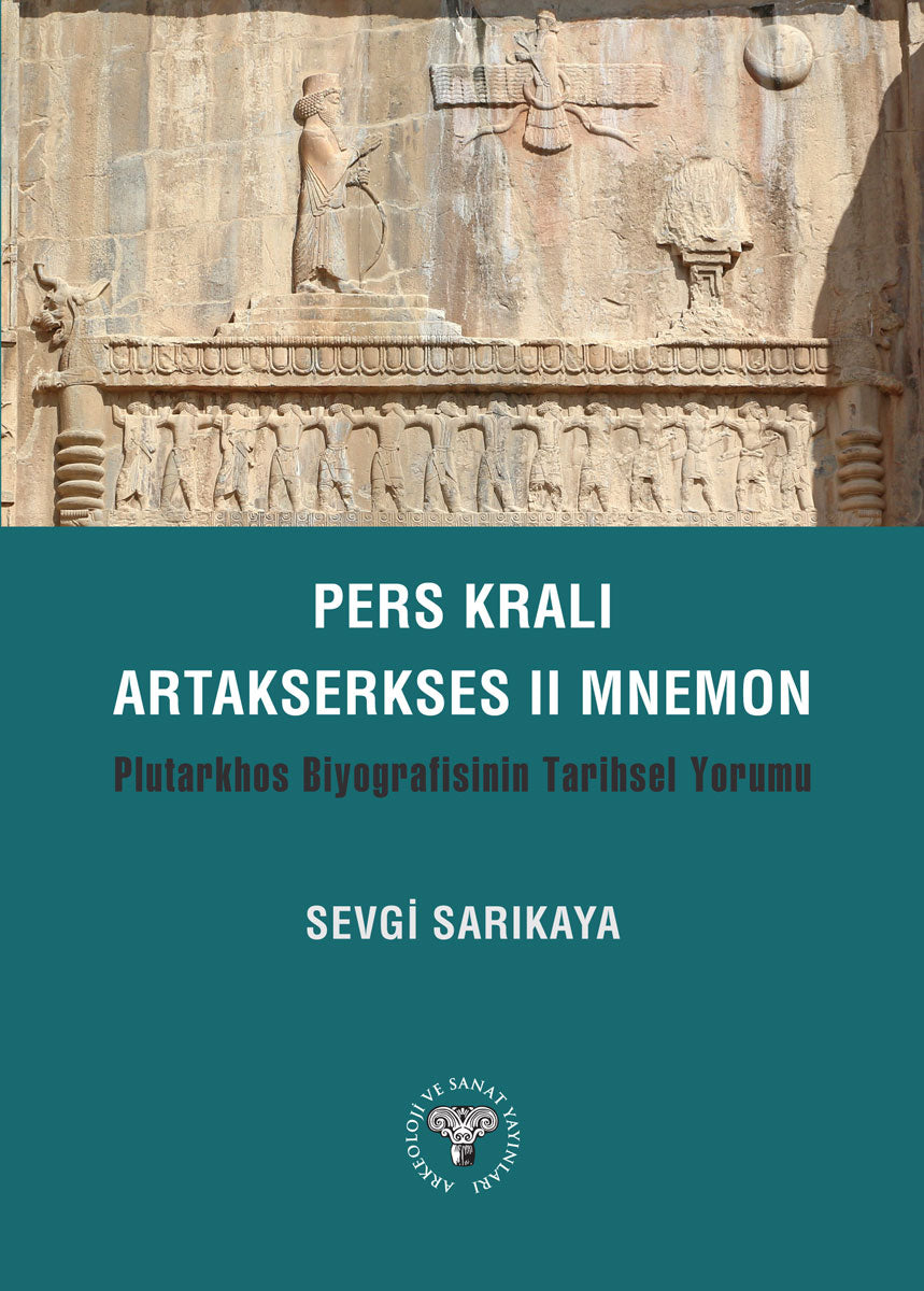 Pers Kralı Artakserkses II Mnemon -Plutarkhos Biyografisinin Tarihsel Yorumu