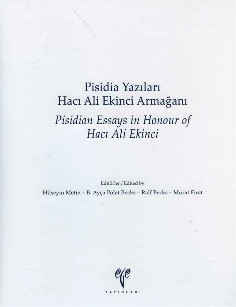 Pisidia Yazıları Hacı Ali Ekinci Armağanı / Pisidian Essays in Honour of Hacı Ali Ekinci
