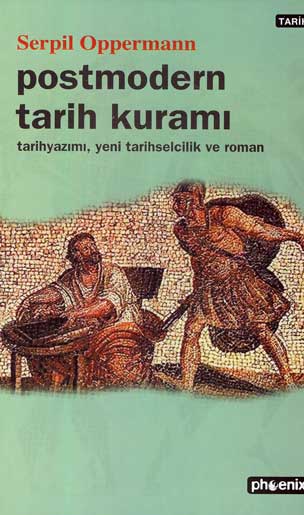 Postmodern Tarih Kuramı tarih yazımı, yeni tarihselcilik ve roman