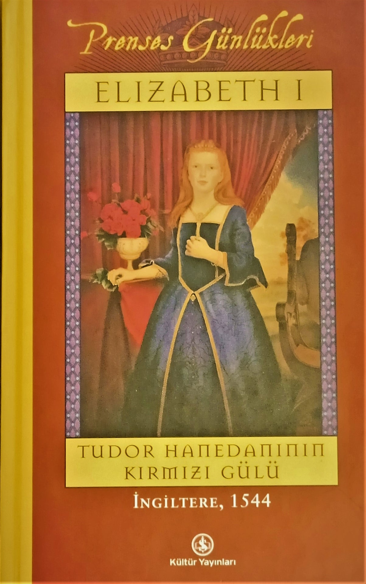 Tudor Hanedanının Kırmızı Gülü - Elizabeth I (Prenses Günlükleri)