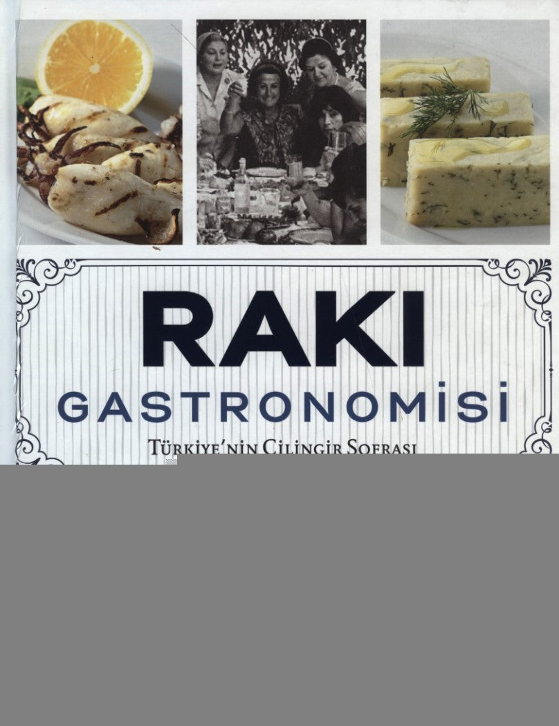 Rakı Gastronomisi : Türkiye’nin Çilingir Sofrası