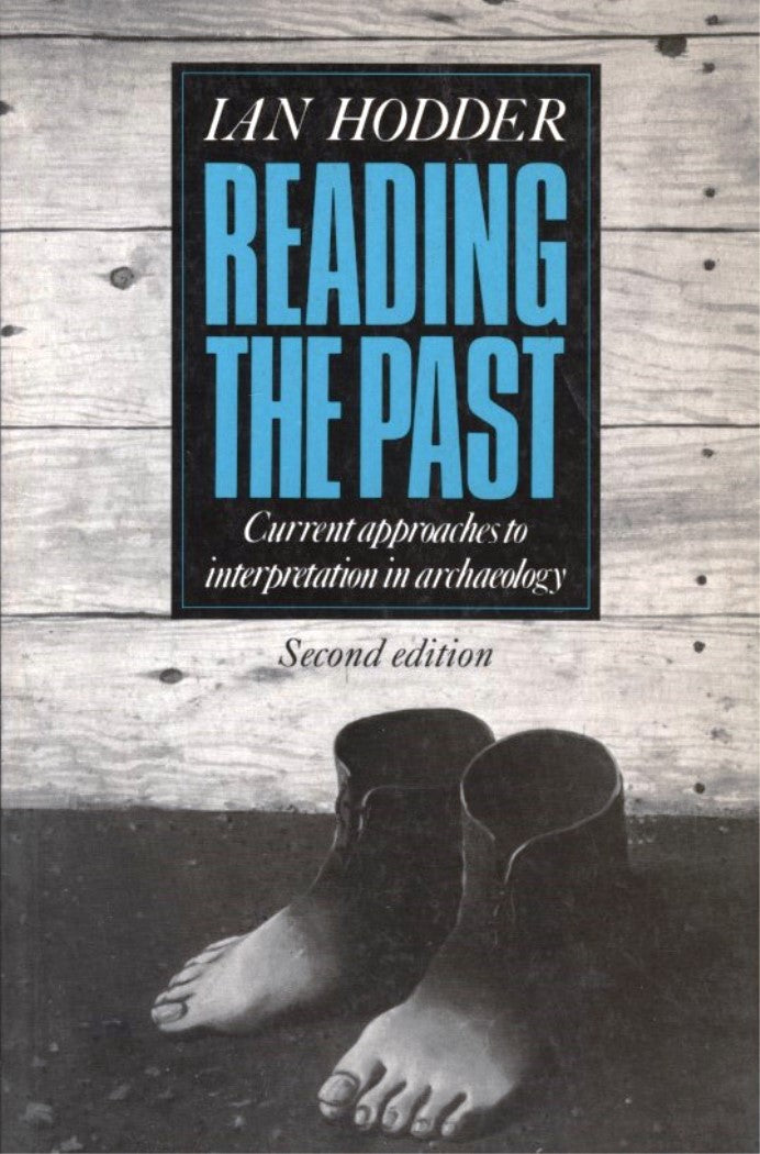 Reading the Past: Current Approaches to Interpretation in Archaeology