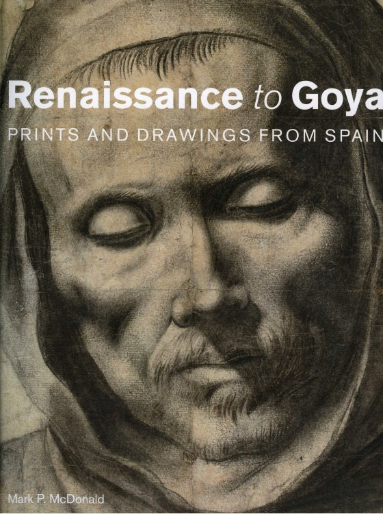Renaissance to Goya: Prints and Drawings from Spain
