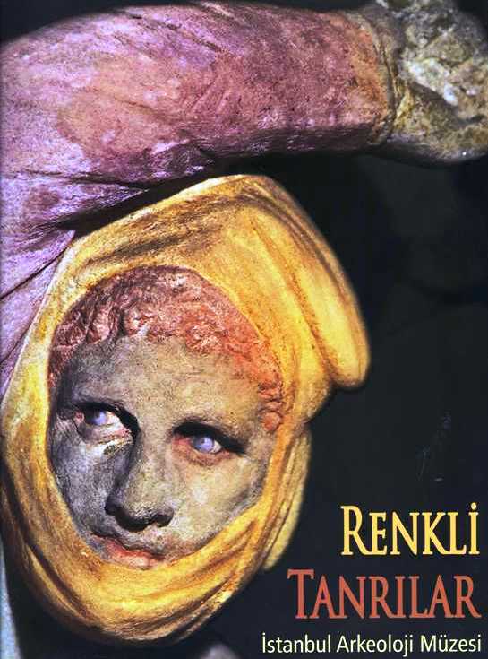 Renkli Tanrılar - Antik Heykel Sanatında Çok Renklilik