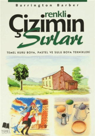 Renkli Çizimin Sırları - Temel Kuru Boya, Pastel ve Sulu Boya Teknikleri