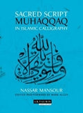Sacred Script : Muhaqqaq in Islamic Calligraphy