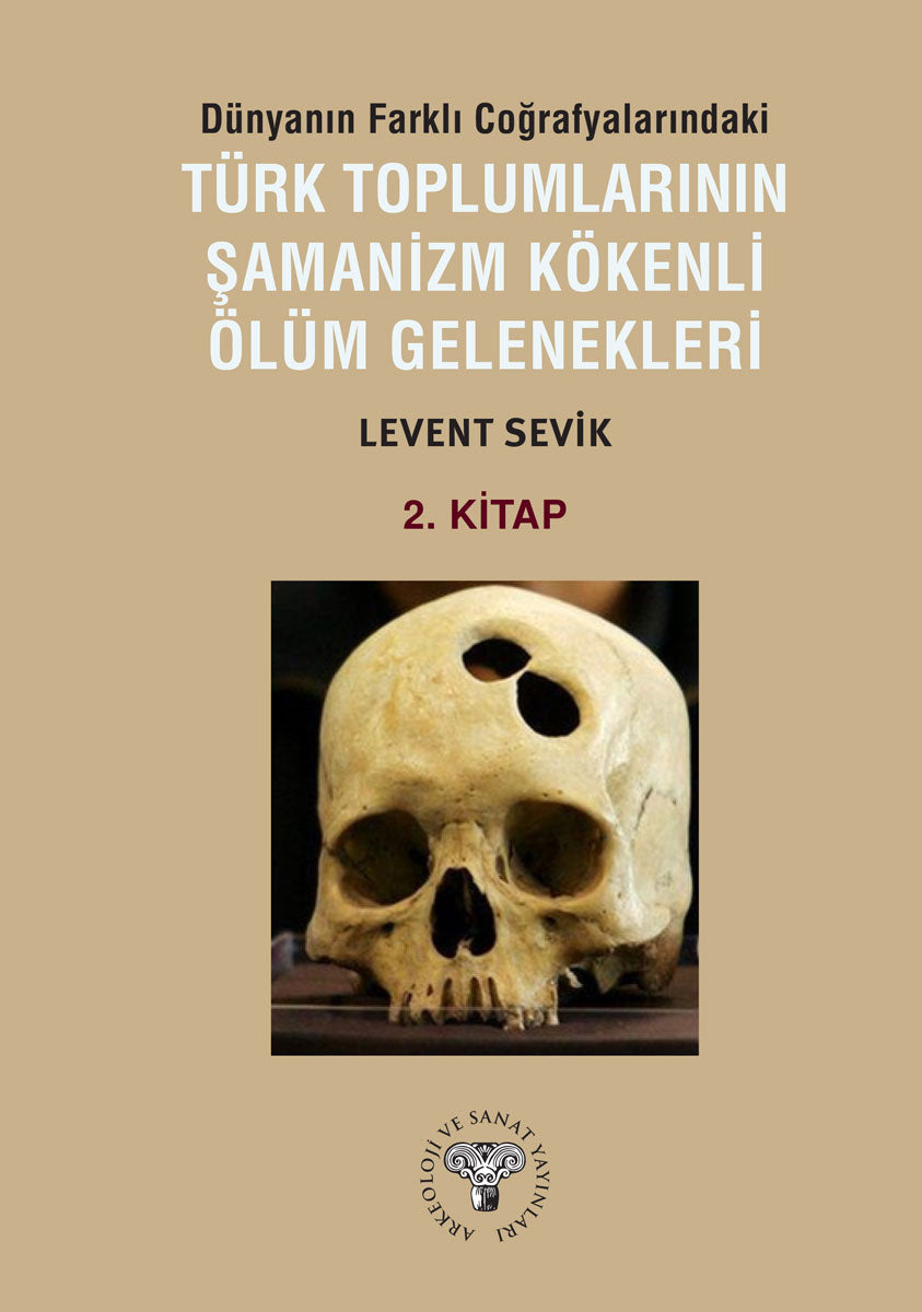 Dünyanın Farklı Coğrafyalarındaki Türk Toplumlarının Şamanizm Kökenli Ölüm Gelenekleri - Kitap-2