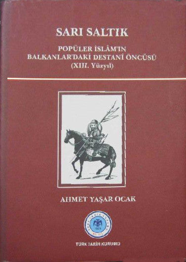 Sarı Saltık (Popüler İslam'ın Balkanlar'daki Destani Öncüsü - XIII. Yüzyıl)