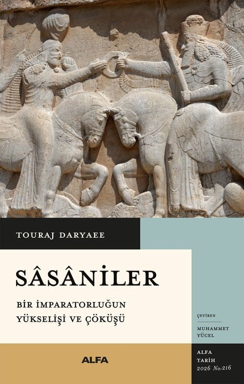 Sasaniler - Bir İmparatorluğun Yükselişi ve Çöküşü