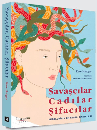 Savaşçılar, Cadılar, Şifacılar (Mitolojinin En Esaslı Kadınları)