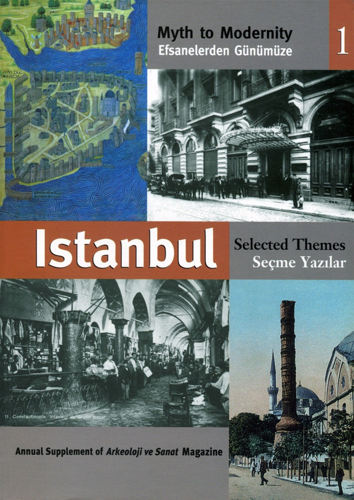 Efsanelerden Günümüze İstanbul Seçme Yazılar 1 - Myth to Modernity Selected Themes