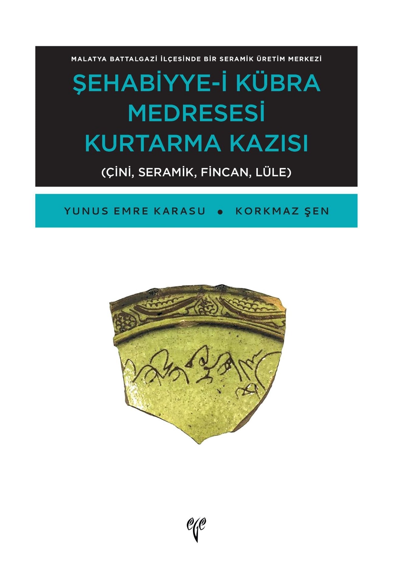 Malatya Battalgazi İlçesinde Bir Seramik Üretim Merkezi - Şehabiyye-i Kübra Medresesi Kurtarma Kazısı - Çini, Seramik, F