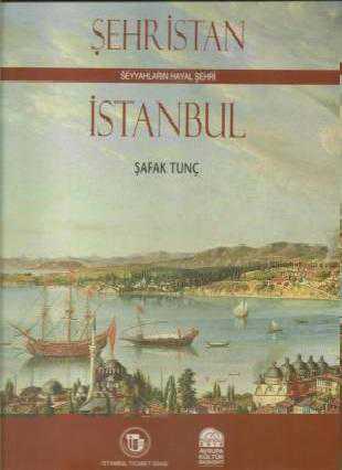Şehristan Seyyahların Hayal Şehri : İstanbul