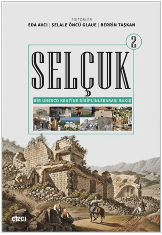 Selçuk - Bir Unesco Kentine Disiplinlerarası Bakış 2