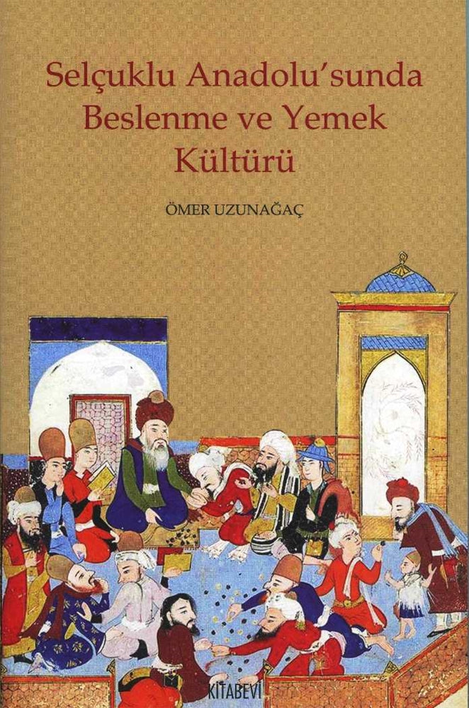 Selçuklu Anadaolu'sunda Beslenme ve Yemek Kültürü