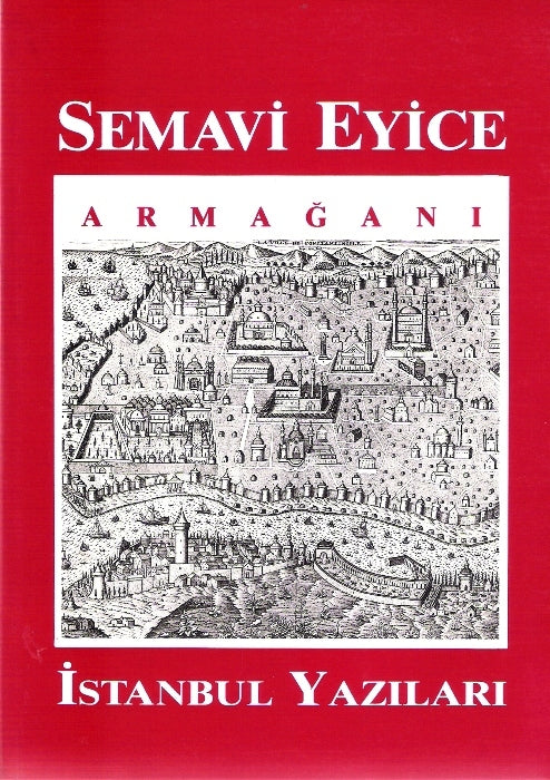 İstanbul Yazıları : Semavi Eyice Armağanı