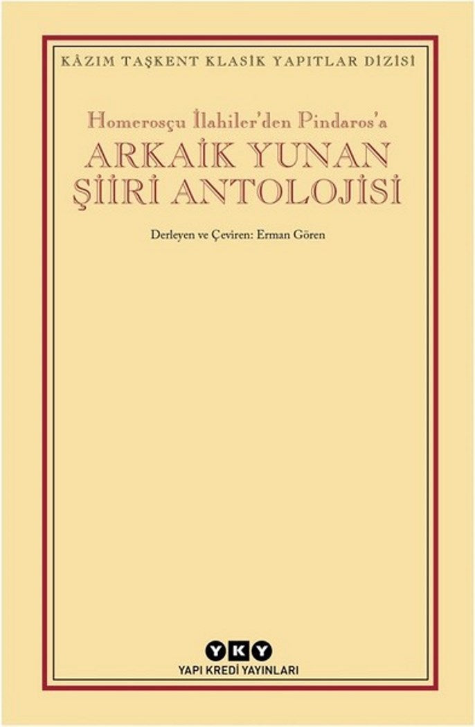 Arkaik Yunan Şiiri Antolojisi-Homeroscu İlahiler'den Pindaros'a