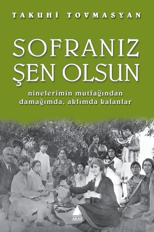 Sofranız Şen Olsun - Ninelerimin Mutfağından Damağımda, Aklımda Kalanlar