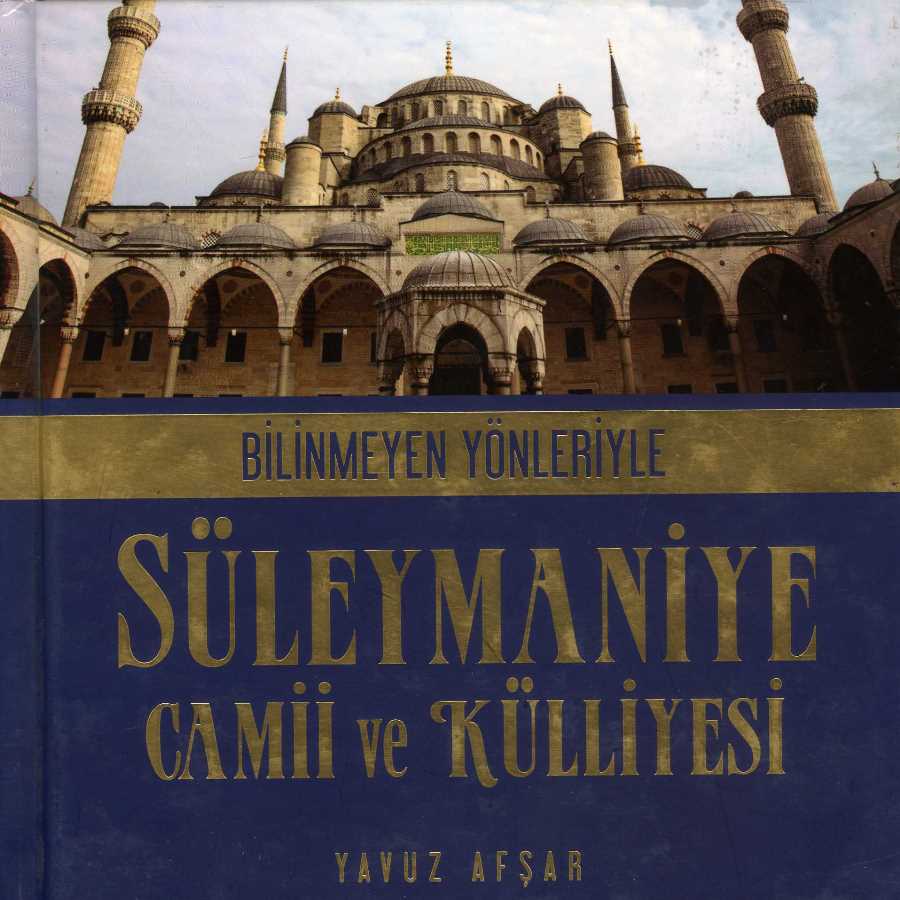 Bilinmeyen Yönleriyle Süleymaniye Camii ve Külliyesi