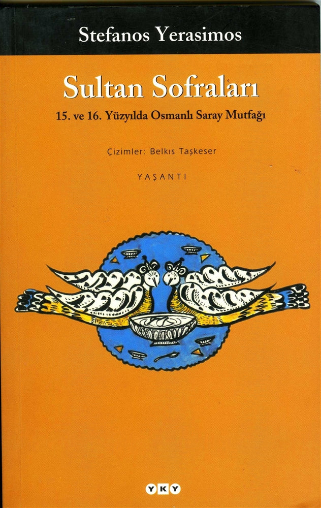 Sultan Sofraları 15. ve 16. Yüzyılda Osmanlı Saray Mutfağı