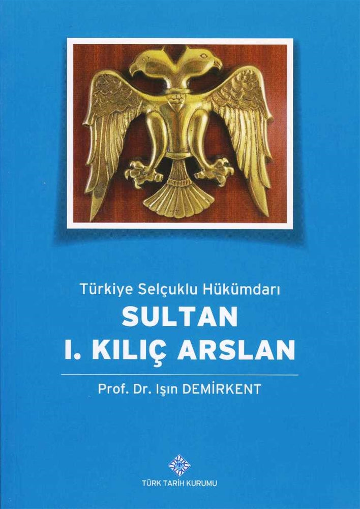 Türkiye Selçuklu Hükümdarı Sultan I.Kılıç Arslan