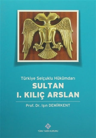 Türkiye Selçuklu Hükümdarı Sultan 1. Kılıç Arslan
