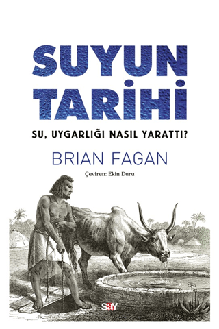 Suyun Tarihi - Su, Uygarlığı Nasıl Yarattı?