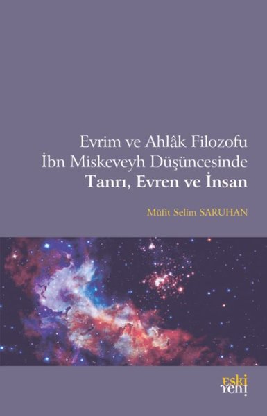 Evrim ve Ahlak Filozofu İbn Miskeveyh Düşüncesinde Tanrı Evren ve İnsan