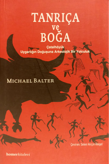 Tanrıça ve Boğa (Çatalhöyük uygarlığın doğuşuna arkolojik bir yolculuk)