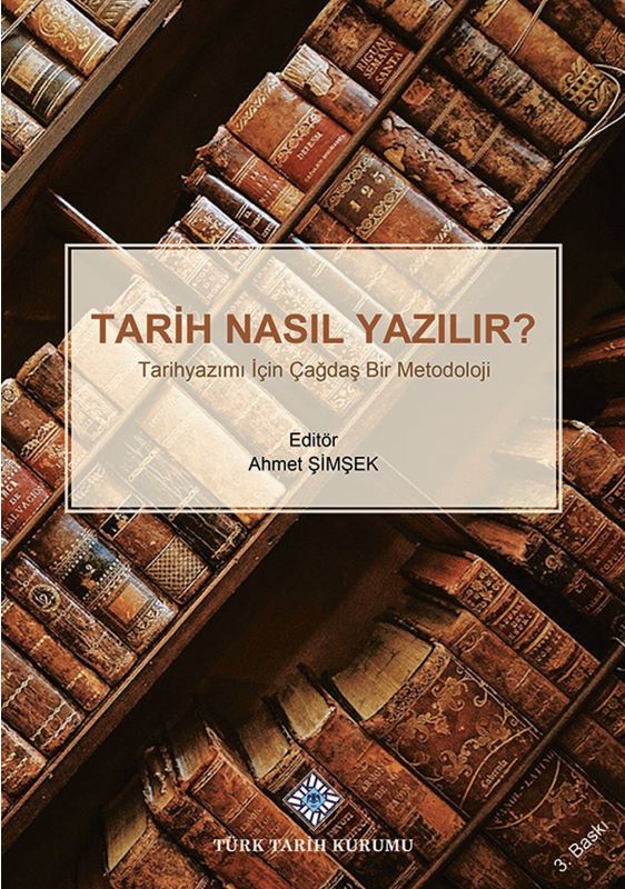 Tarih Nasıl Yazılır? Tarihyazımı için Çağdaş Bir Metodoloji