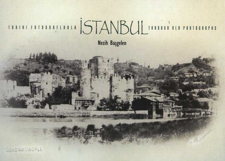Tarihi Fotoğraflarla İstanbul Through Old Photographs
